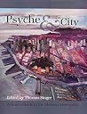 Psyche & the City: A Soul's Guide to the Modern Metropolis (Analytical Psychology & Contemporary Culture)