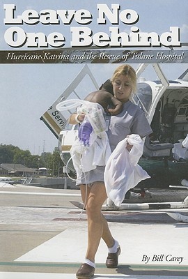 Leave No One Behind: Hurricane Katrina and the Rescue of Tulane Hospital (Hardcover)