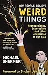 Why People Believe Weird Things by Michael Shermer