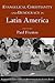 Evangelical Christianity and Democracy in Latin America (Evangelical Christianity and Democracy in the Global South)
