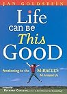 Life Can Be This Good: Awakening to the Miracles All Around Us