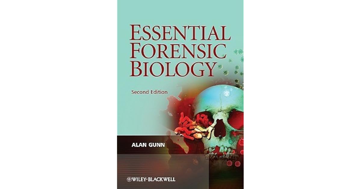 Essential Forensic Biology by Alan Gunn
