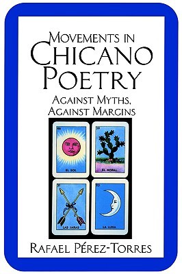 Movements in Chicano Poetry: Against Myths, against Margins (Paperback)