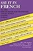 Say It In French: Phrase Book for Travelers