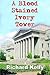 A Blood Stained Ivory Tower by Richard  Kelly