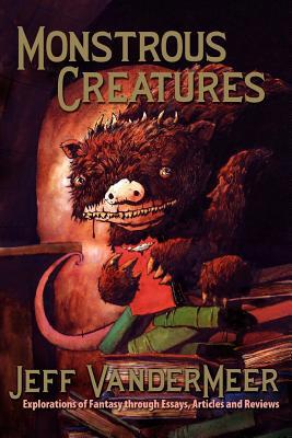 Monstrous Creatures: Explorations of Fantasy Through Essays, Articles and Reviews (Paperback)