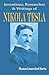 Nikola Tesla: His Inventions, Researches and Writings