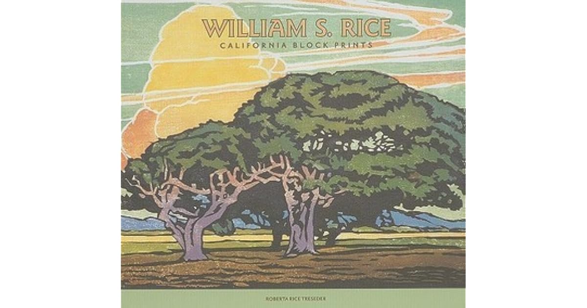 William S. Rice: California Block Prints by Roberta Rice Treseder