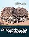 Handbook of Critical and Indigenous Methodologies by Norman K. Denzin Handbook of Critical and Indigenous Methodologies by Norman K. Denzin