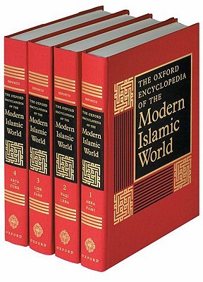 The Oxford Encyclopedia of the Modern Islamic World (4 Volume Set)