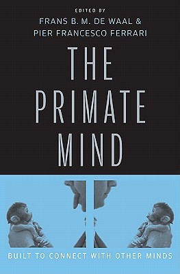 The Primate Mind: Built to Connect with Other Minds (Hardcover)