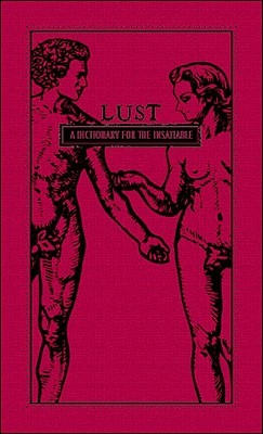 Lust: A Dictionary for the Insatiable (Hardcover)