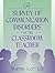 A Survey of Communication Disorders for the Classroom Teacher
