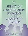 A Survey of Communication Disorders for the Classroom Teacher