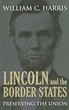 Lincoln and the Border States: Preserving the Union