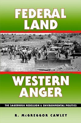 Federal Land, Western Anger: The Sagebrush Rebellion and Environmental Politics (Paperback)