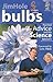 Bulbs: Practical Advice and the Science Behind It (Questions and Answers)