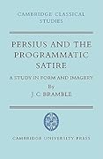 Persius and the Programmatic Satire: A Study in Form and Imagery