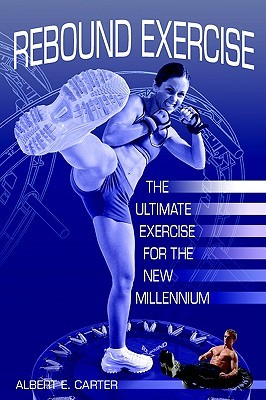 Rebound Exercise: The Ultimate Exercise for the New Millennium (Paperback)