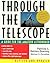 Through the Telescope: A Guide for the Amateur Astronomer, Revised Edition