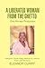 A LIBERATED WOMAN FROM THE GHETTO by Eleanor Curry