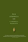 Pax Atomica by Campbell McGrath Pax Atomica by Campbell McGrath