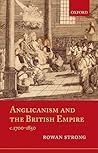 Anglicanism and the British Empire, c.1700-1850 Anglicanism and the British Empire, c.1700-1850