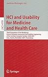 HCI and Usability for Medicine and Health Care: Third Symposium of the Workgroup Human-Computer Interaction and Usability Engineering of the Austrian ... (Lecture Notes in Computer Science, 4799)