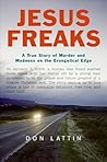 Jesus Freaks: A True Story of Murder and Madness on the Evangelical Edge