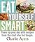 Eat Yourself Smart by Charlie Ayers