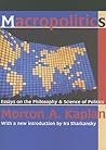 Macropolitics: Essays on the Philosophy and Science of Politics