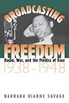Broadcasting Freedom by Barbara Dianne Savage
