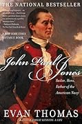 John Paul Jones: Sailor, Hero, Father of the American Navy