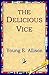 The Delicious Vice