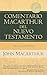 Galatas, Efesios (MacArthur New Testament Commentary)
