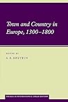 Town and Country in Europe, 1300–1800 (Themes in International Urban History, Series Number 5)