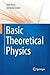 Basic Theoretical Physics: ...