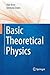 Basic Theoretical Physics: A Concise Overview