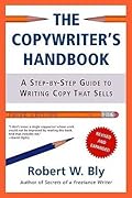The Copywriter's Handbook: A Step-By-Step Guide to Writing Copy That Sells