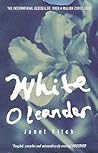 White Oleander by Janet Fitch White Oleander by Janet Fitch