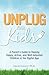 Unplug Your Kids by David Dutwin