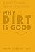 Why Dirt Is Good: 5 Ways to Make Germs Your Friends