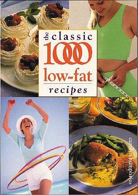The Classic 1000 Low Fat Recipes (Classic 1000 Cookbook)