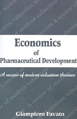 Economics of Pharmaceutical Development: A review of modern valuation theories (Paperback)