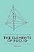 The Elements of Euclid - The First Six Books, Together with the Eleventh and Twelfth: Also; The Book of Euclid's Data and Elements of Plane and Spherical Trigonometry
