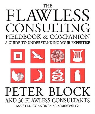 The Flawless Consulting Fieldbook and Companion : A Guide Understanding Your Expertise (Paperback)