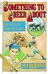 Something To Cheer About: A Sports Memoir of Five Decades with Legends Like Babe Ruth, Willie Mays, and Joe DiMaggio