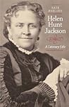 Helen Hunt Jackson: A Literary Life