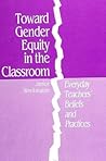 Toward Gender Equity in the Classroom: Everyday Teachers' Beliefs and Practices (Teacher Prep and Development) Toward Gender Equity in the Classroom: Everyday Teachers' Beliefs and Practices (Teacher Prep and Development)