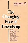 The Changing Face of Friendship (Boston University Studies in Philosophy and Religion, Vol. 15) The Changing Face of Friendship (Boston University Studies in Philosophy and Religion, Vol. 15)